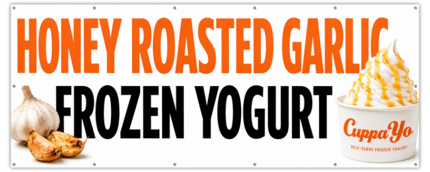 Vinyl banner printed by MV Group for Cuppa Yo Honey Roasted Garlic frozen yogurt
