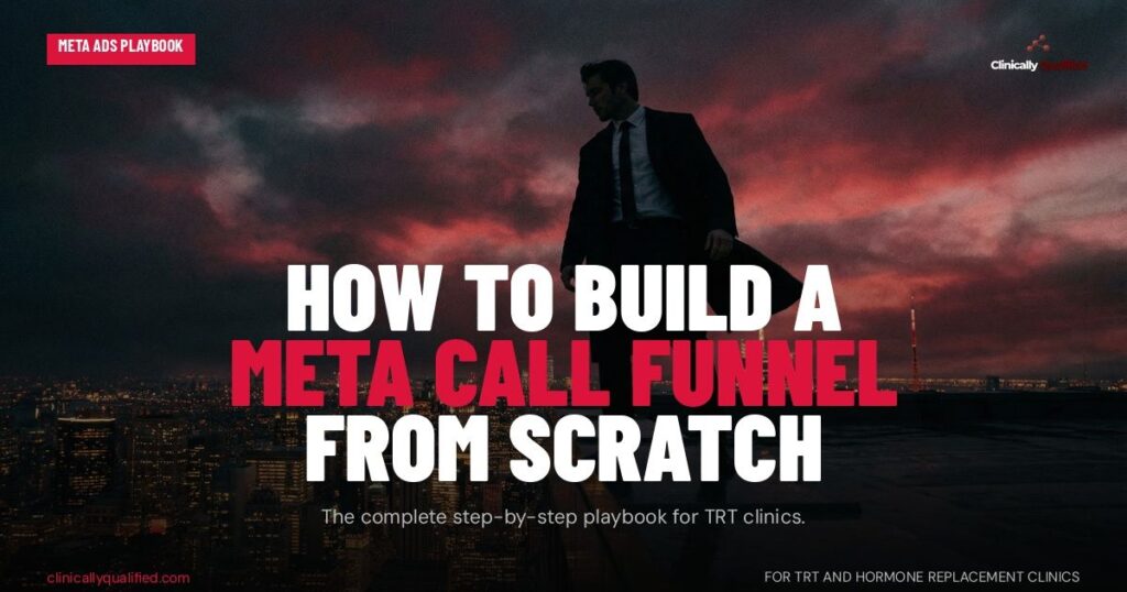 How to Launch a Meta Call Funnel for Your TRT or Hormone Clinic