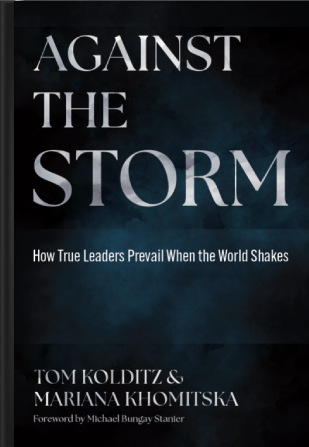 Against the Storm: How True Leaders Prevail When the World Shakes