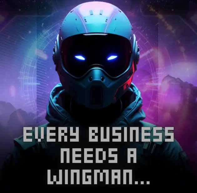 A futuristic, sci-fi character in a teal helmet with glowing blue eyes. Overlaid text in a retro, blocky font reads, 'EVERY BUSINESS NEEDS A WINGMAN...'. A futuristic, sci-fi character in a teal helmet with glowing blue eyes. Overlaid text in a retro, blocky font reads, 'EVERY BUSINESS NEEDS A WINGMAN...'.