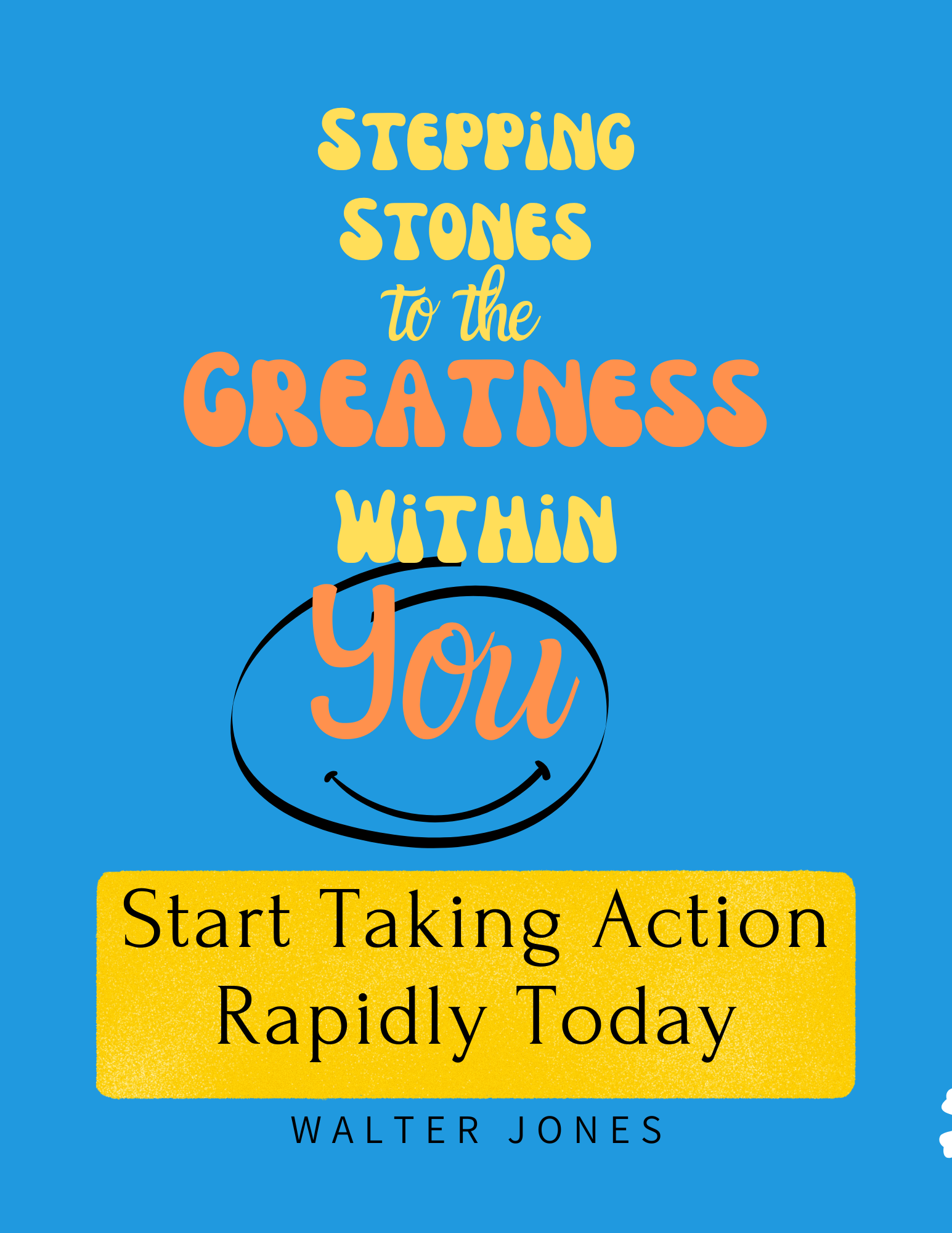 Stepping Stones to The Greatness Within You by Walter Jones