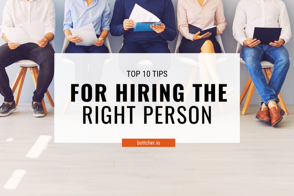 Top 10 Tips for Hiring the Right Person