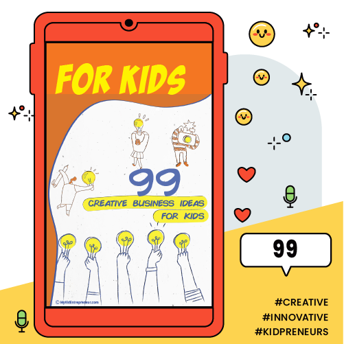 99 Business Ideas For Kids