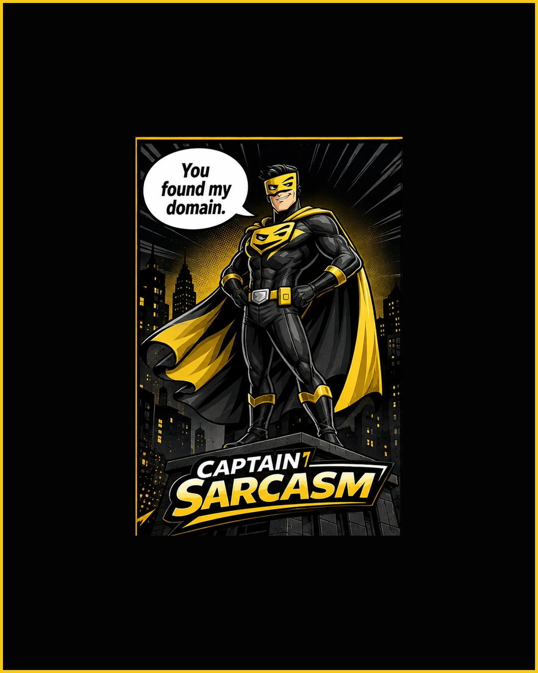 Captain Sarcasm says you found my domain.