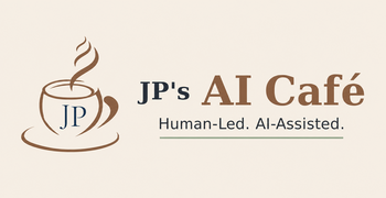 JP's AI Café. Human-Led. AI-Assisted.