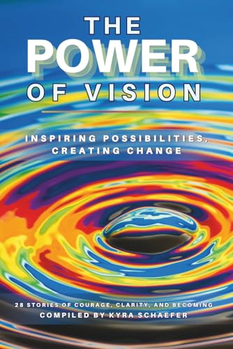 Cover of The Power of Vision: Inspiring Possibilities, Creating Change