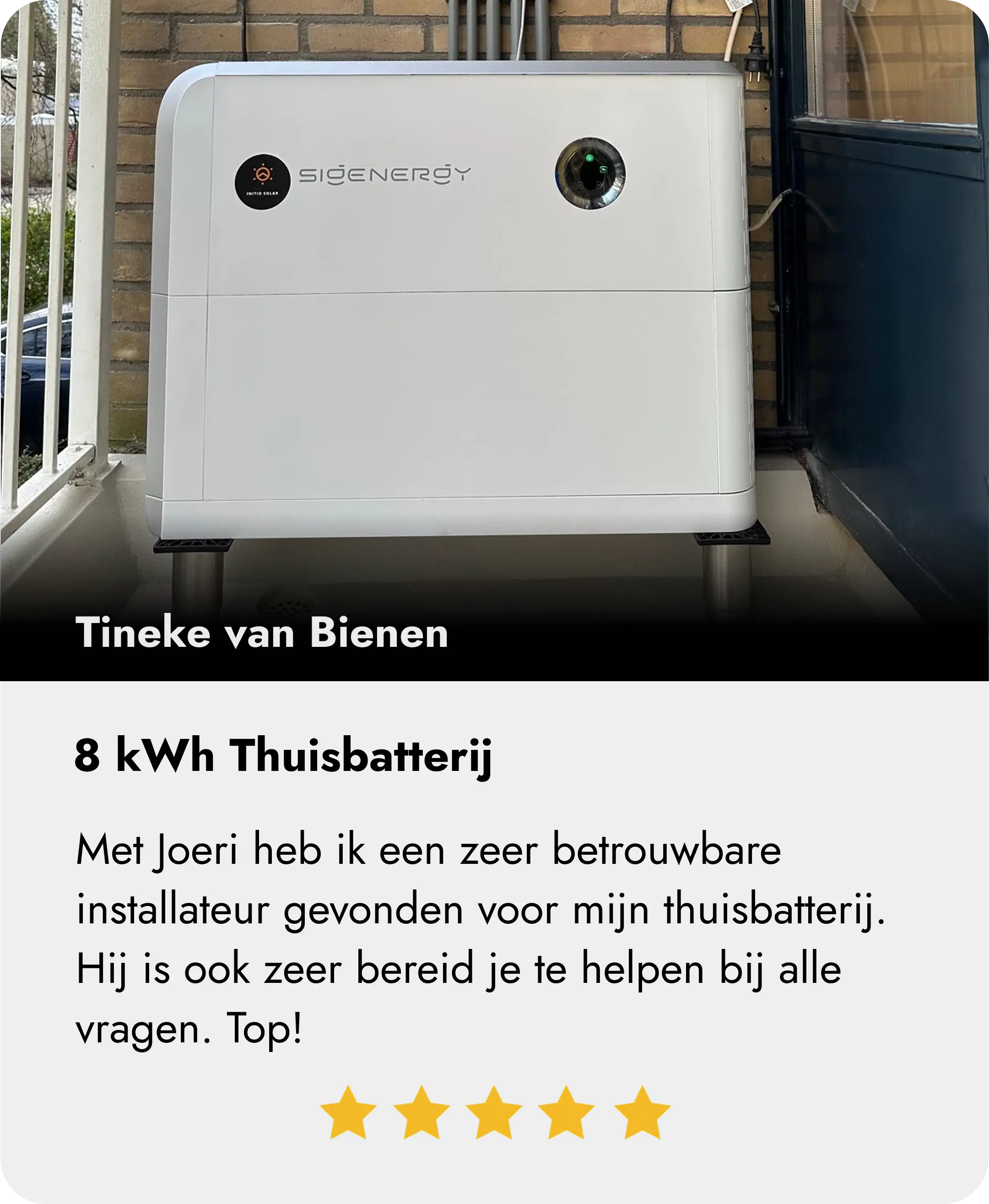 Met Joeri heb ik een zeer betrouwbare installateur gevonden voor mijn thuisbatterij. Hij is ook zeer bereid je te helpen bij alle vragen. Top!
