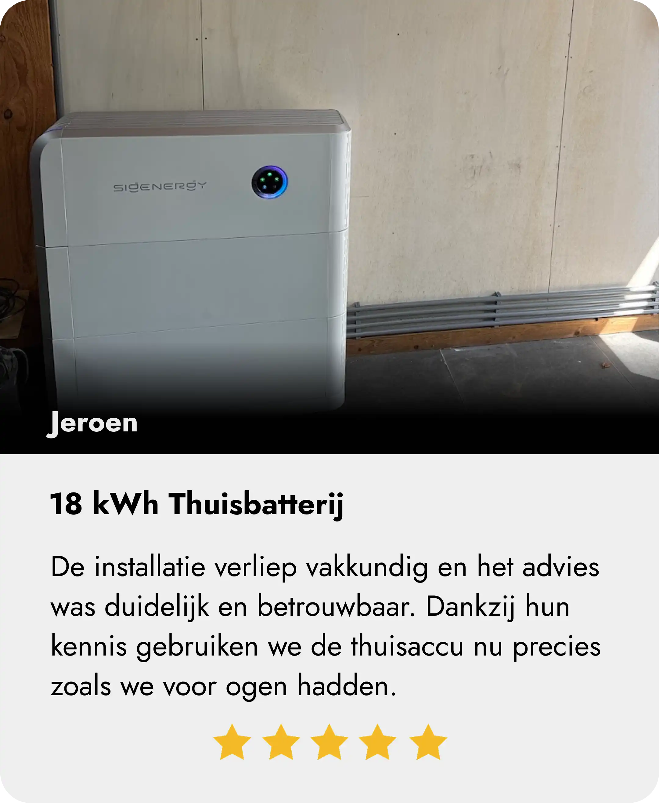 De installatie verliep vakkundig en het advies was duidelijk en betrouwbaar. Dankzij hun kennis gebruiken we de thuisaccu nu precies zoals we voor ogen hadden.