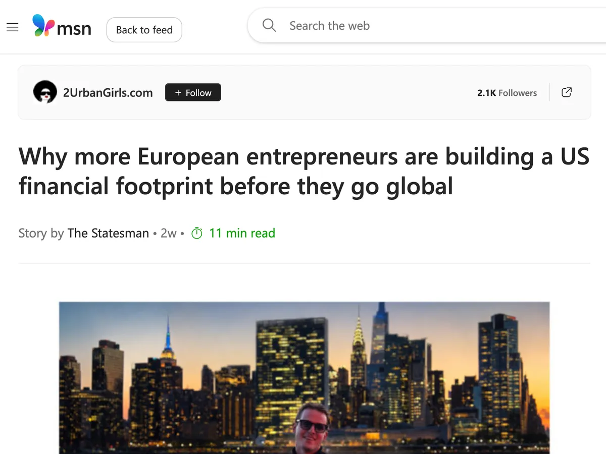 MSN: Why more European entrepreneurs are building a US financial footprint before they go global