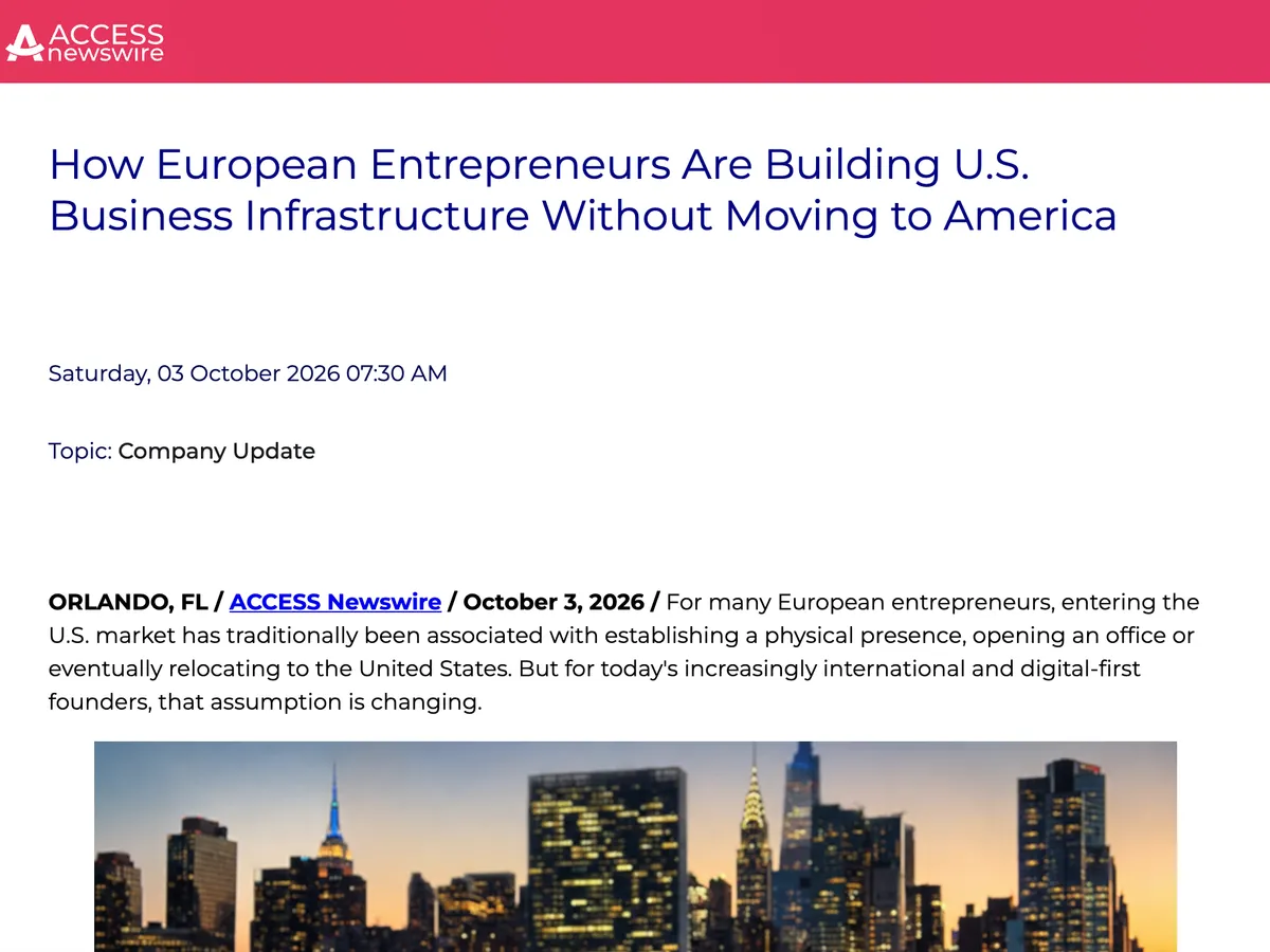 ACCESS Newswire: How European Entrepreneurs Are Building U.S. Business Infrastructure Without Moving to America