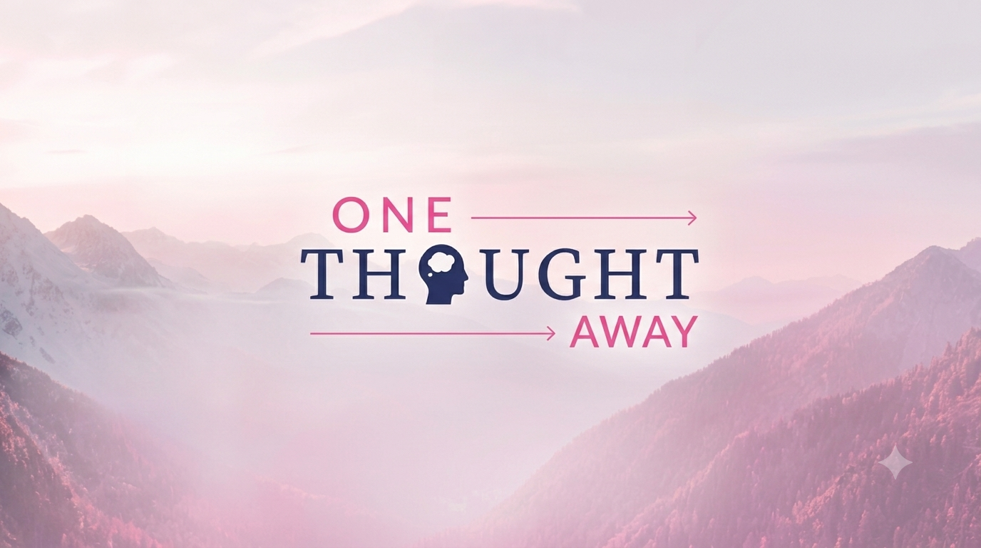 One Thought Away