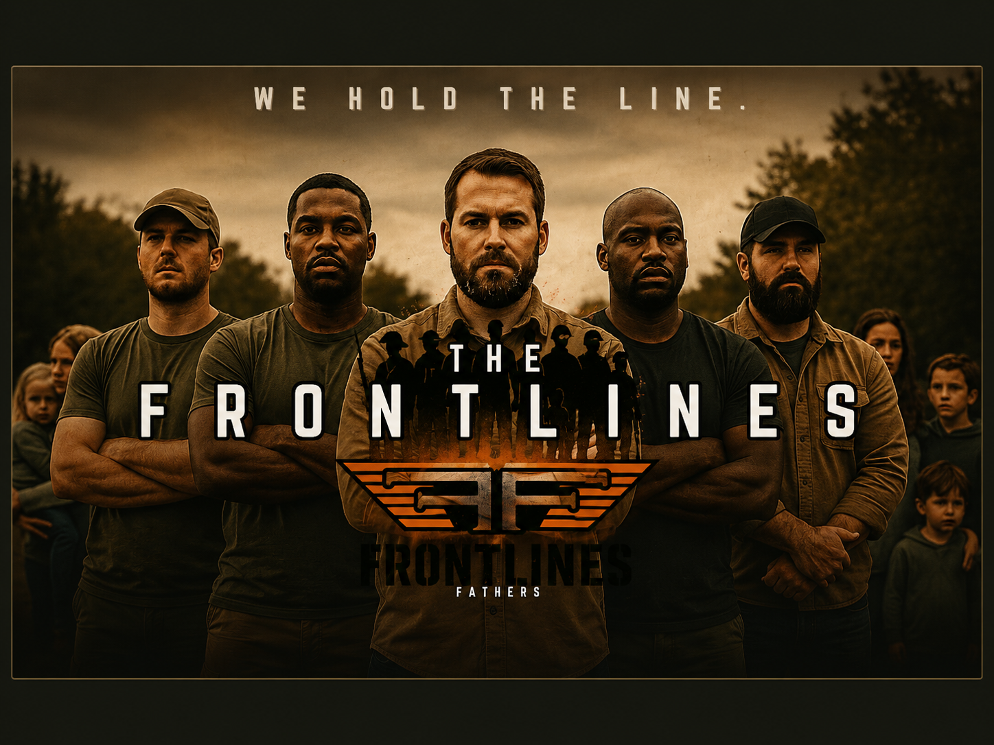 Frontline Fathers campaign image: We Hold the Line — The Frontlines