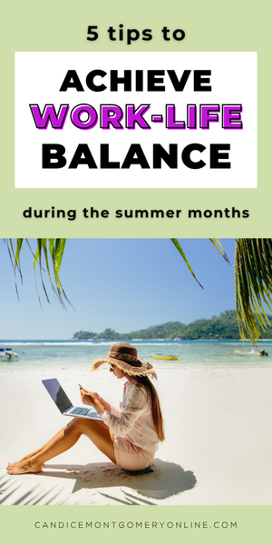 The Secrets to Work-Life Balance for Entrepreneurs in Summer Time