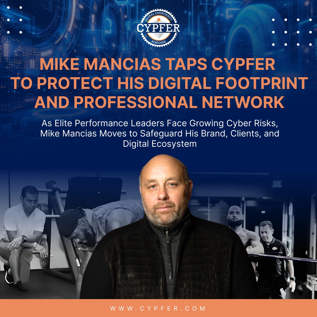 Mike Mancias Taps CYPFER to Protect His Digital Footprint and Professional Network