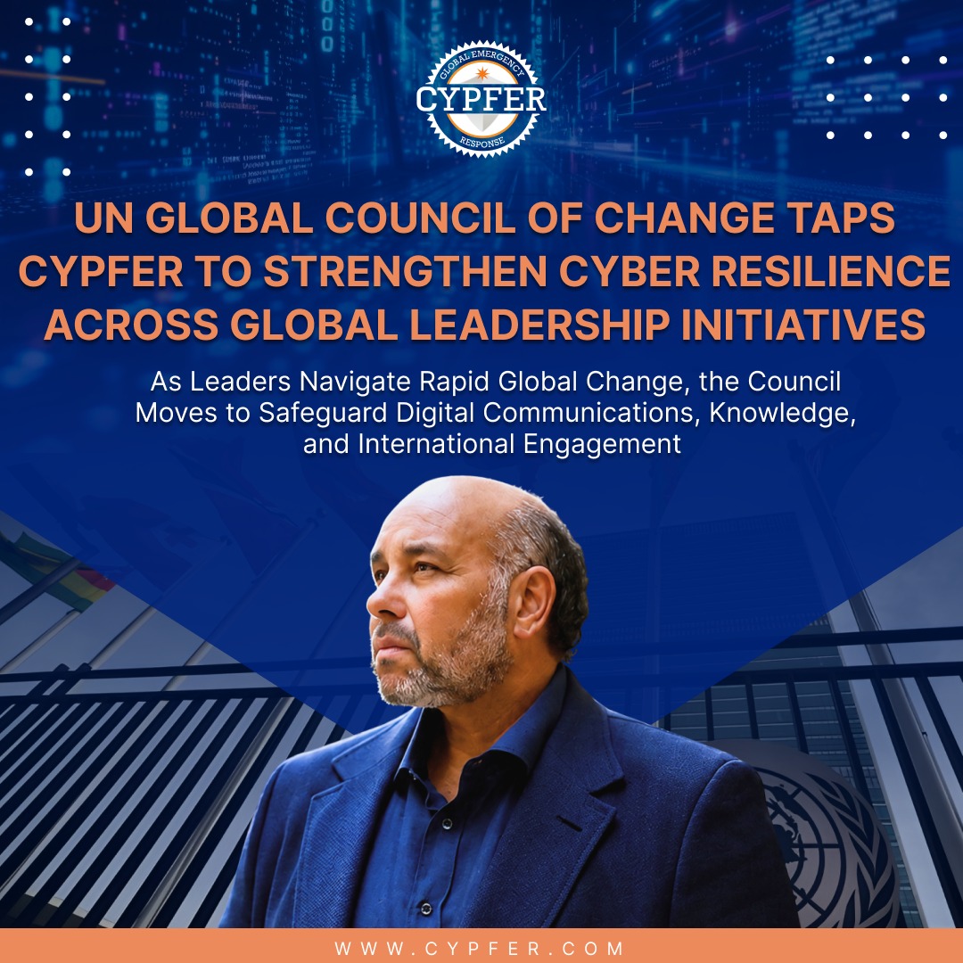 UN Global Council of Change Taps CYPFER to Strengthen Cyber Resilience Across Global Leadership Initiatives