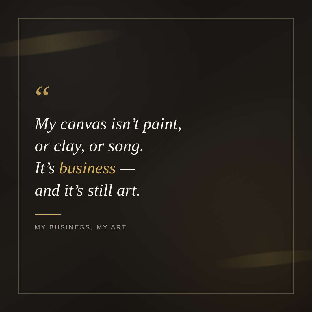 My Business, My Art