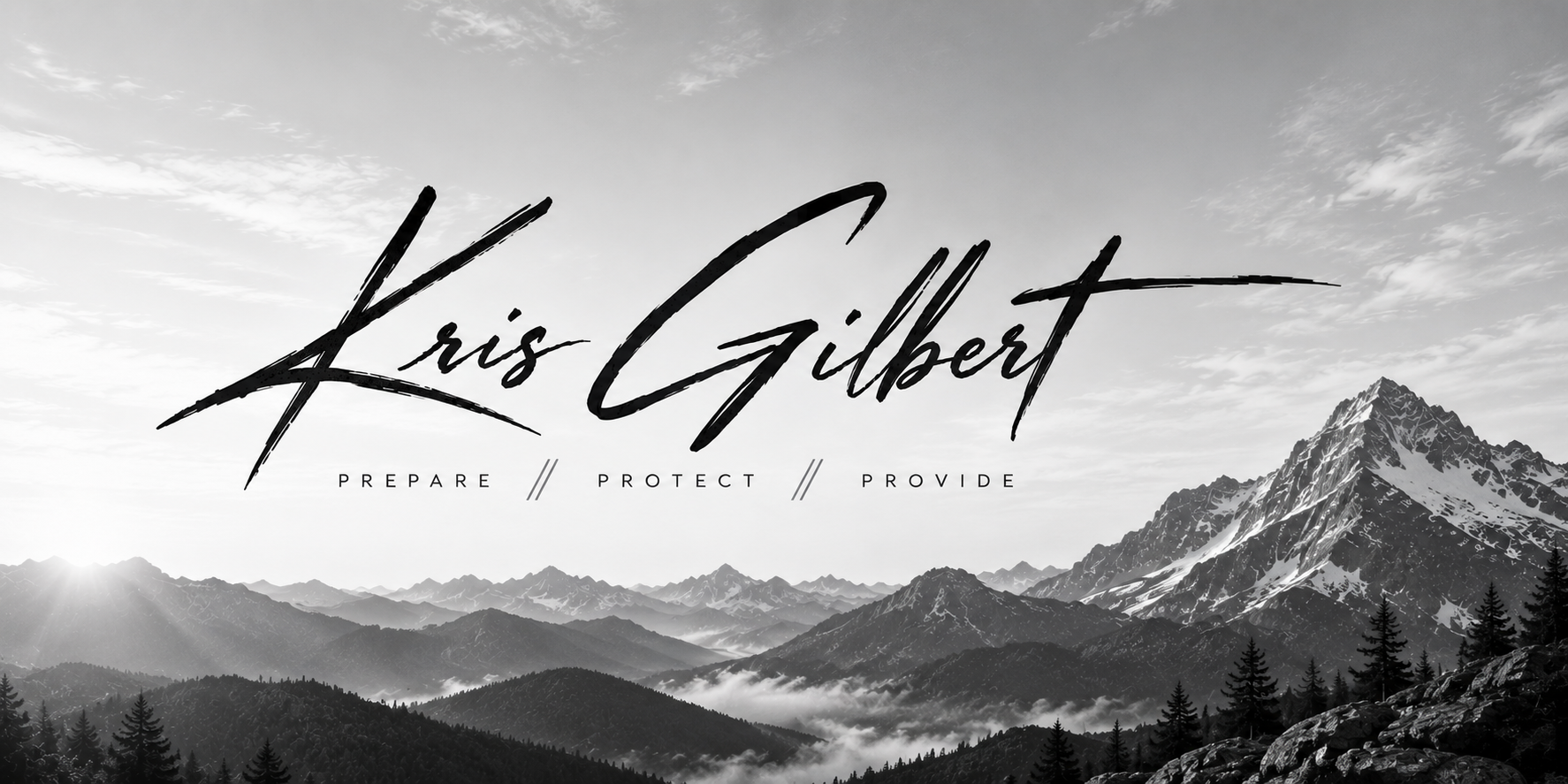 Black-and-white mountain landscape with the Kris Gilbert signature and Prepare, Protect, Provide