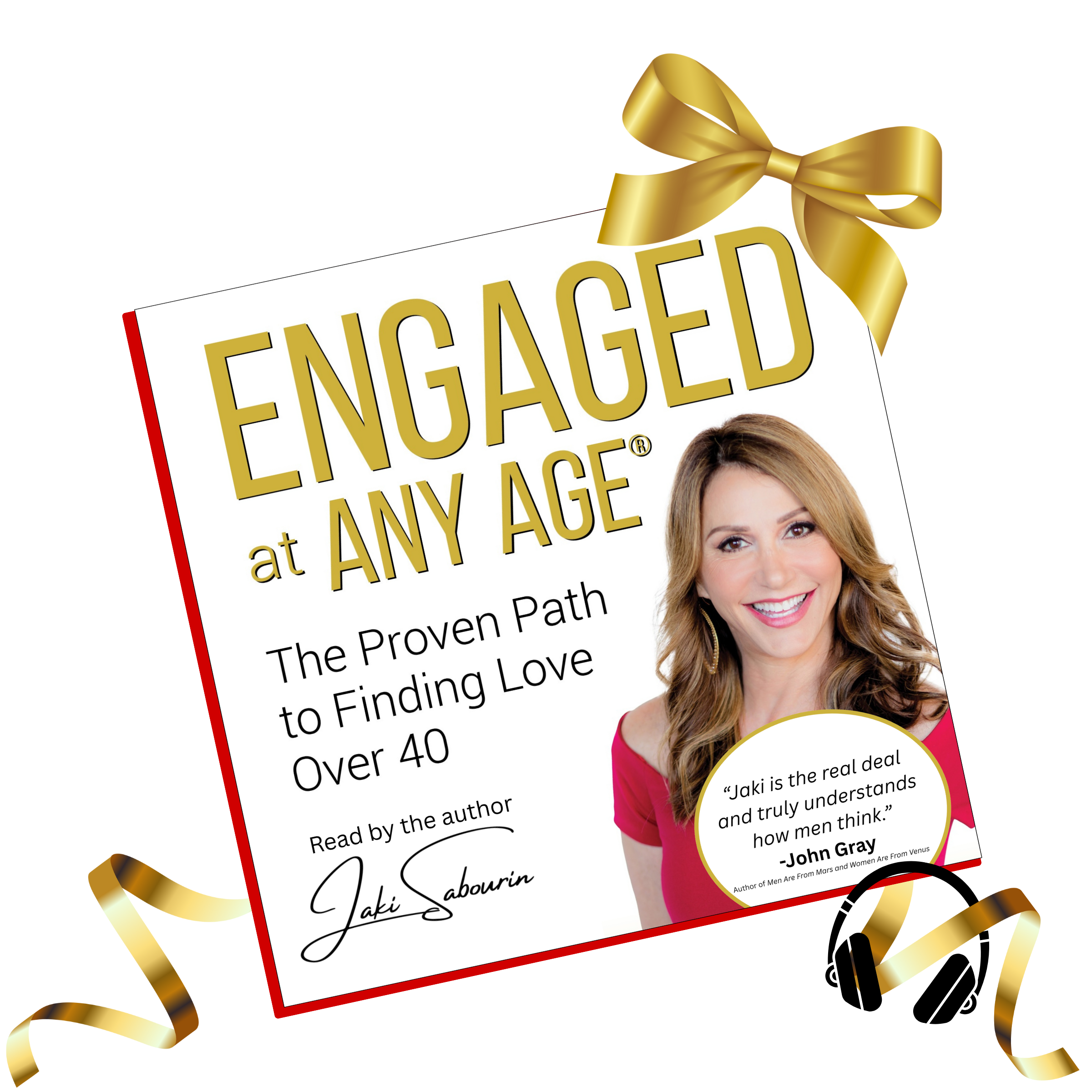Engaged At Any Age: The proven path to finding love over 40. "Jaki is the real deal and truly understands how men think." John Gray, author of Men are From Mars and Women are from Venu. - Jaki Sabourin, Master Executive Love & Dating Coach
