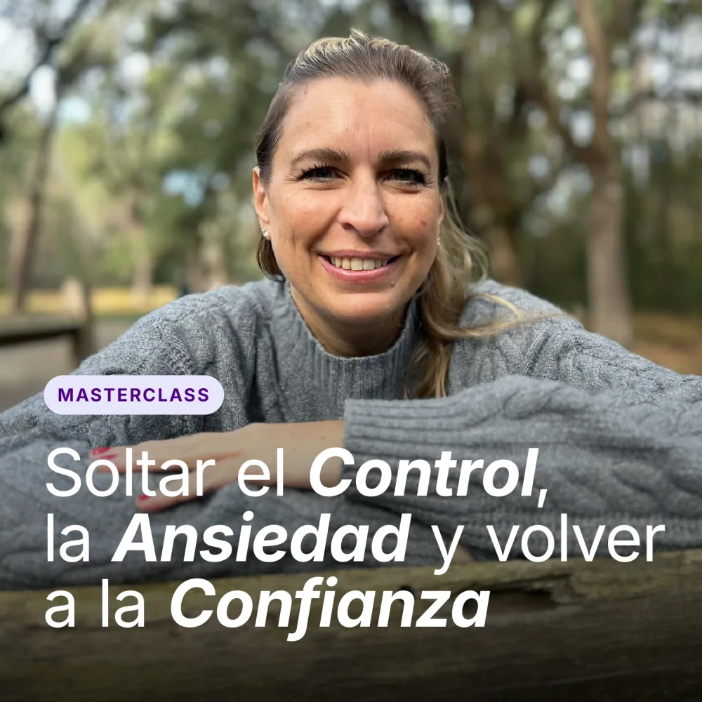 Soltar el Control, la Ansiedad y volver a la Confianza