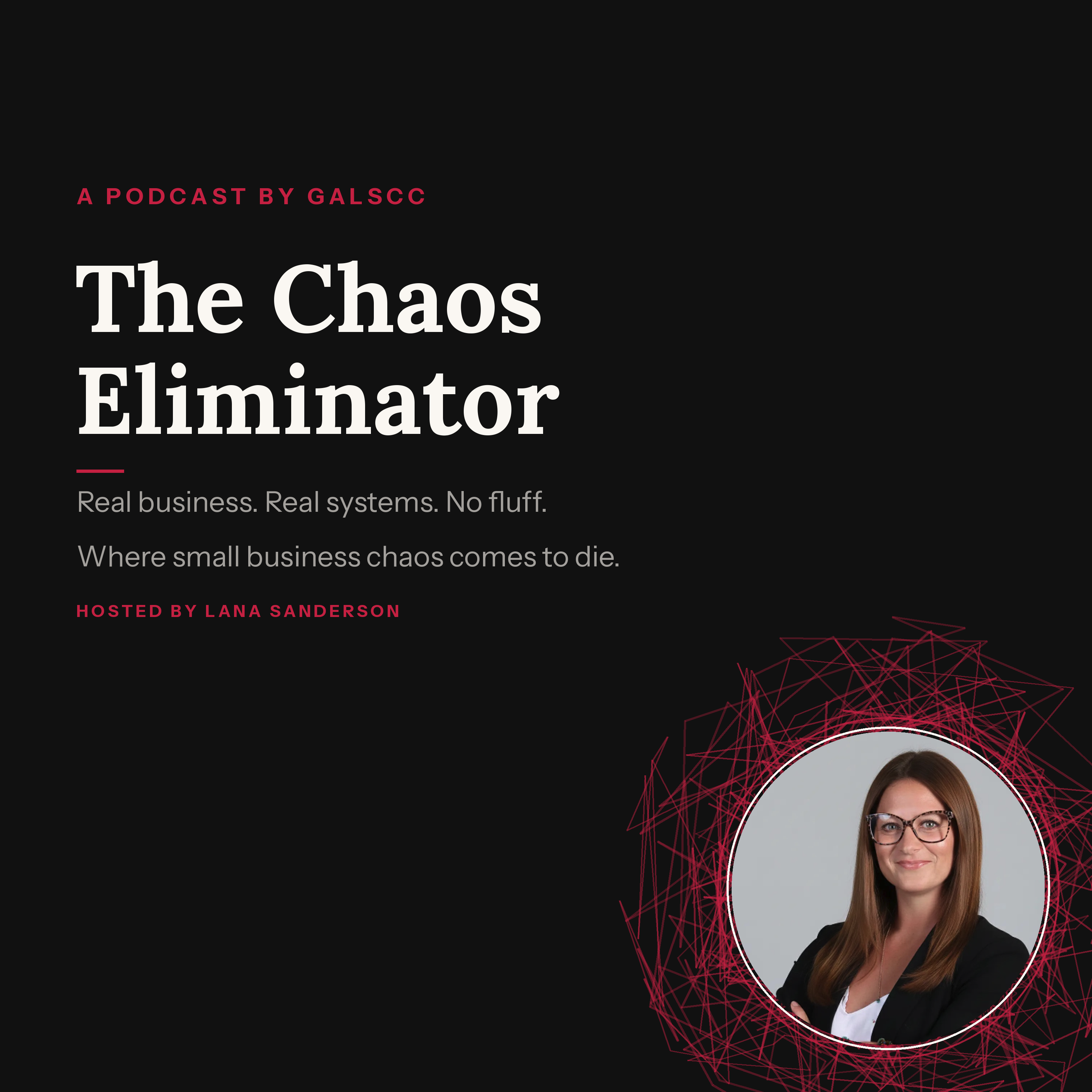 The Chaos Eliminator podcast, hosted by Lana Sanderson