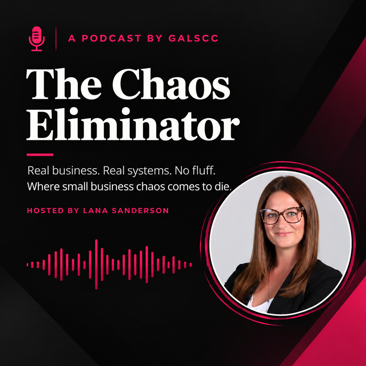 The Chaos Eliminator podcast, hosted by Lana Sanderson