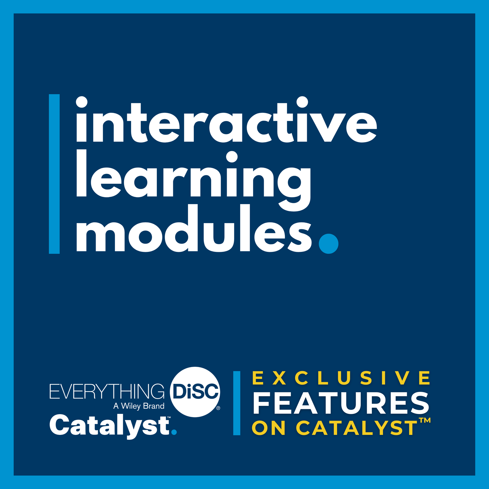 Interactive Learning Modules - Exclusive Feature of Everything DiSC® on Catalyst™