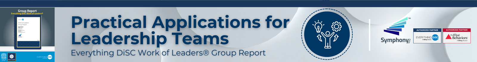 Practical Applications For Leadership Teams -  Everything DiSC Work of Leaders® Group Report