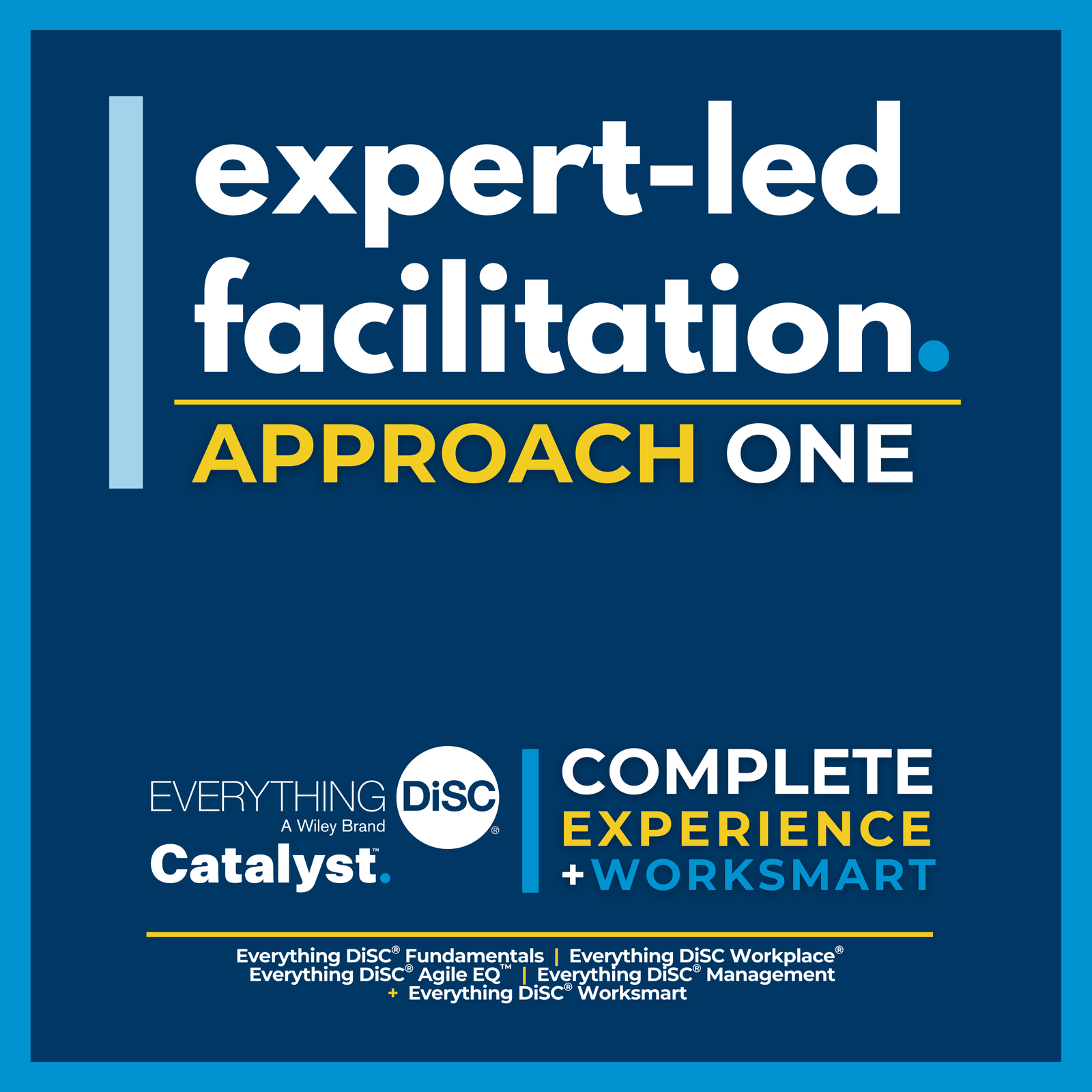 Expert Led Facilitation - Approach One - Everything DiSC® on Catalyst™ Complete Experience + Worksmart