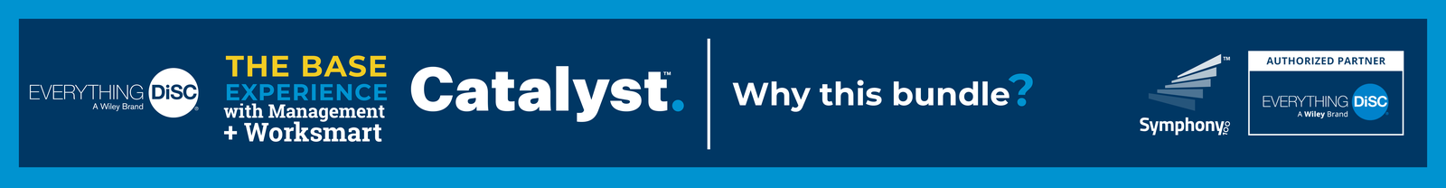 Why this bundle? -  Everything DiSC® on Catalyst™ Complete Experience + Worksmart