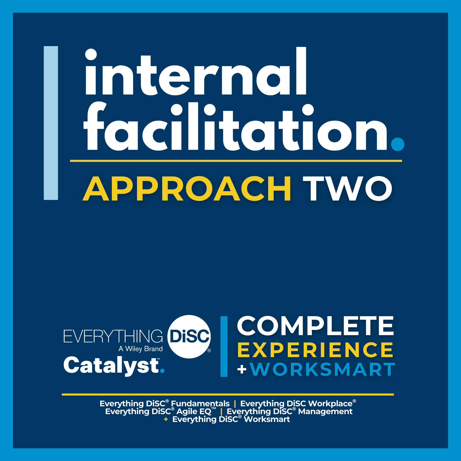 Internal Facilitation - Approach Two - Everything DiSC® on Catalyst™ Complete Experience + Worksmart