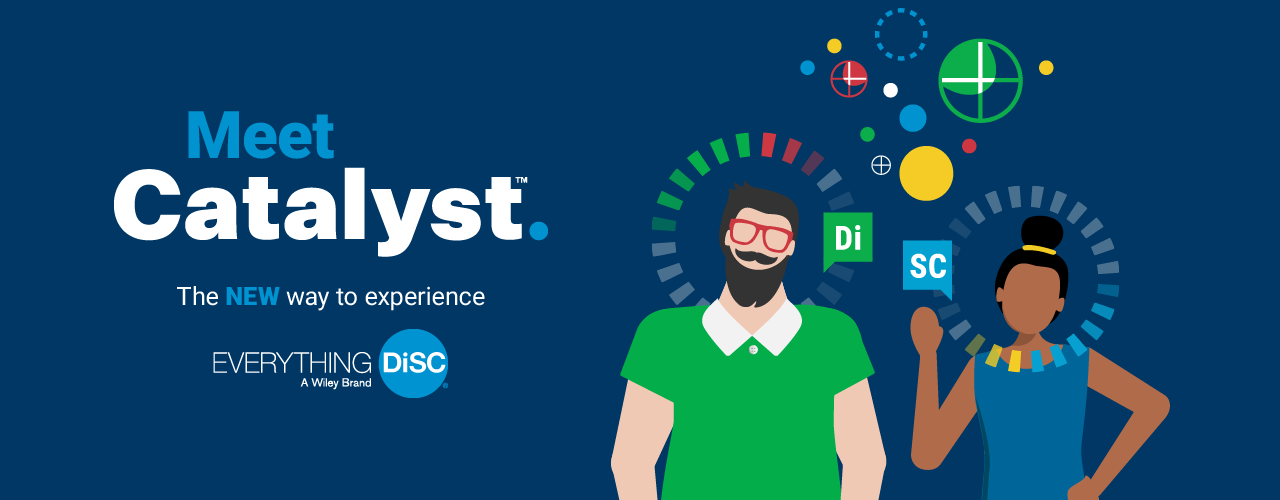 Meet Catalyst™, the New Way to Experience Everything DiSC®.