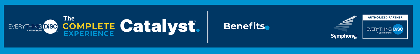 Benefits - Everything DiSC® on Catalyst™ Complete Experience