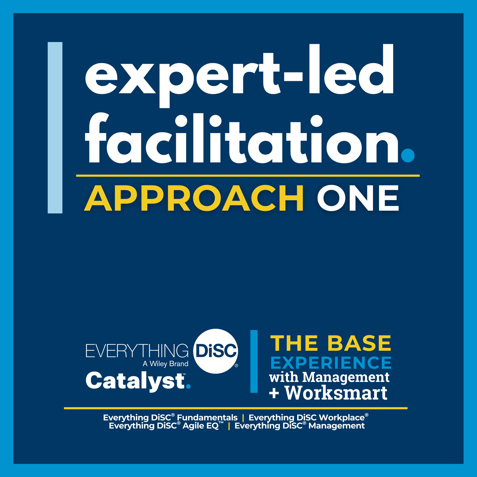 Expert Led Facilitation - Approach One - Everything DiSC® on Catalyst™ Complete Experience + Worksmart