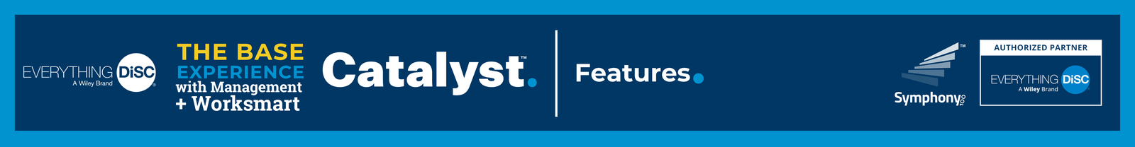 Features - Everything DiSC® on Catalyst™ Base Experience with Management + Worksmart