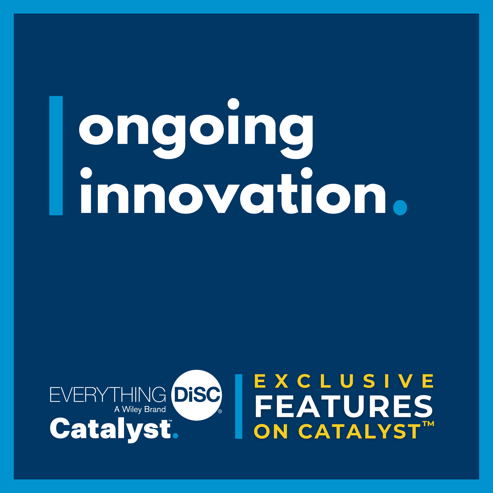 Ongoing Innovation - Bringing More Exclusive Features to Everything DiSC® on Catalyst™
