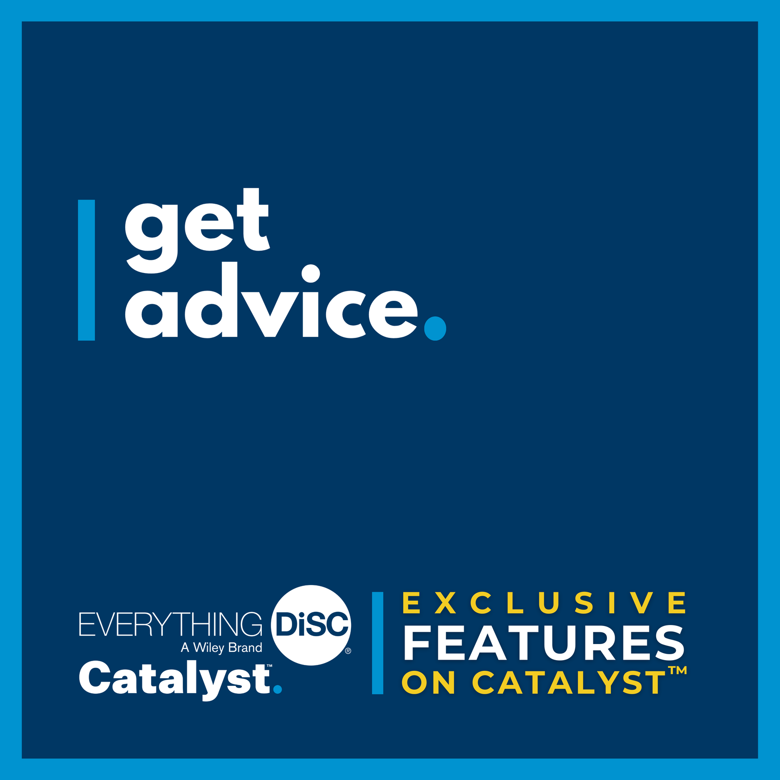 Get Advice - Exclusive Feature of Everything DiSC® on Catalyst™
