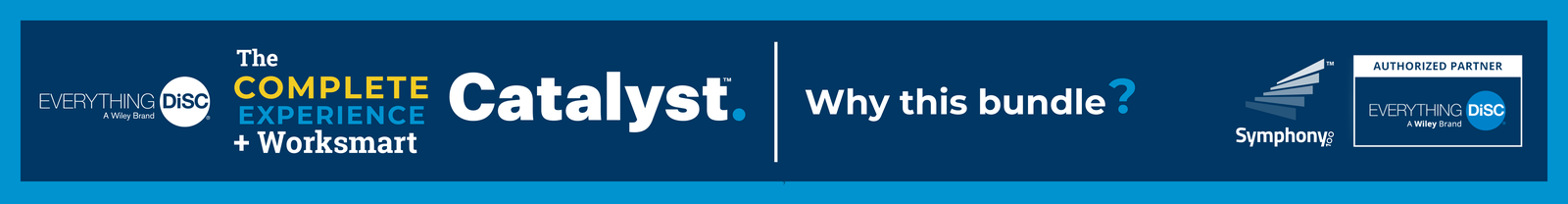 Why this bundle? -  Everything DiSC® on Catalyst™ Complete Experience + Worksmart