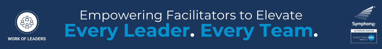 Empowering Facilitators to Elevate Every Leader, Every Team