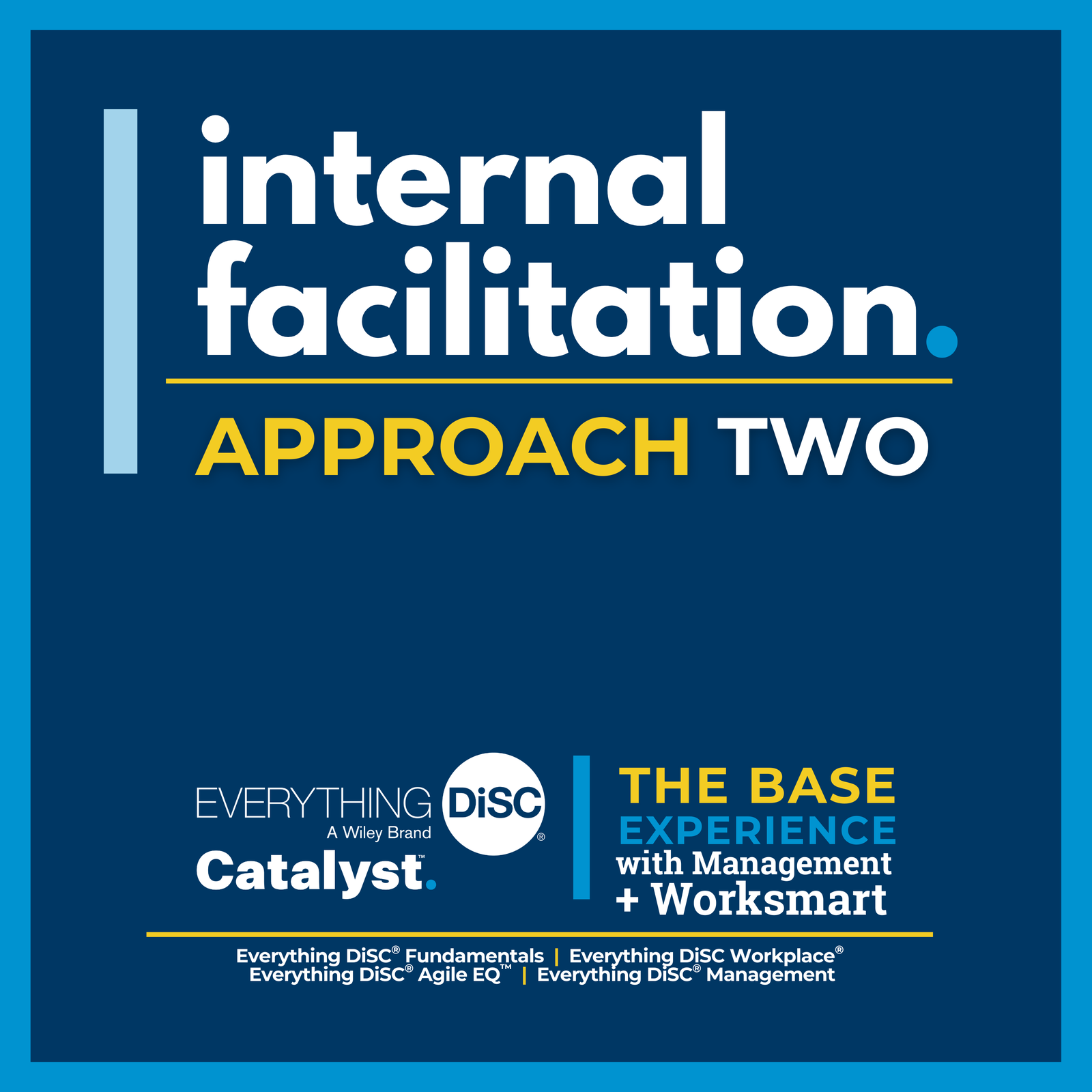 Internal Facilitation - Approach Two - Everything DiSC® on Catalyst™ Complete Experience + Worksmart