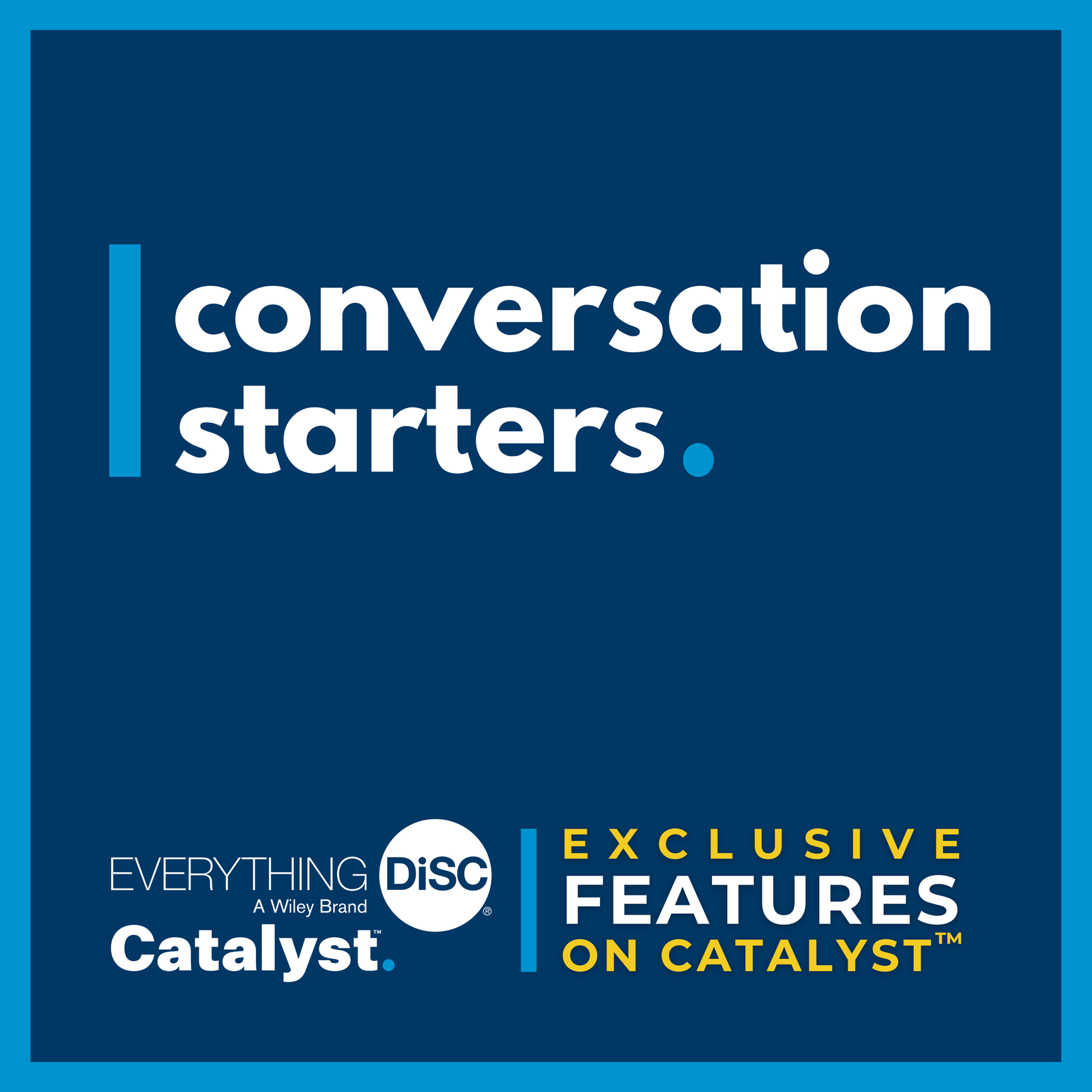Conversation Starters - Exclusive Feature of Everything DiSC® on Catalyst™