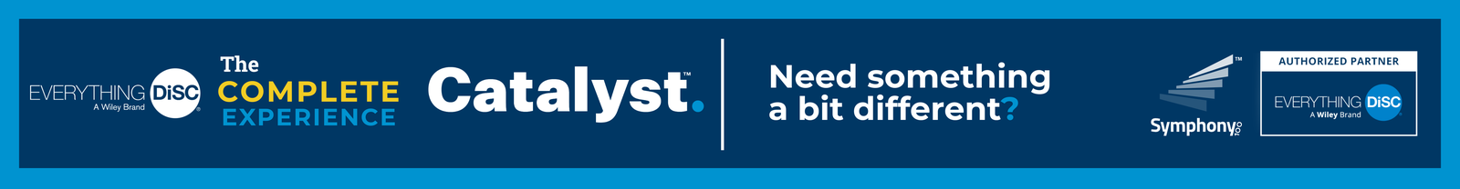 Need something a bit different? - Everything DiSC® on Catalyst™ Complete Experience