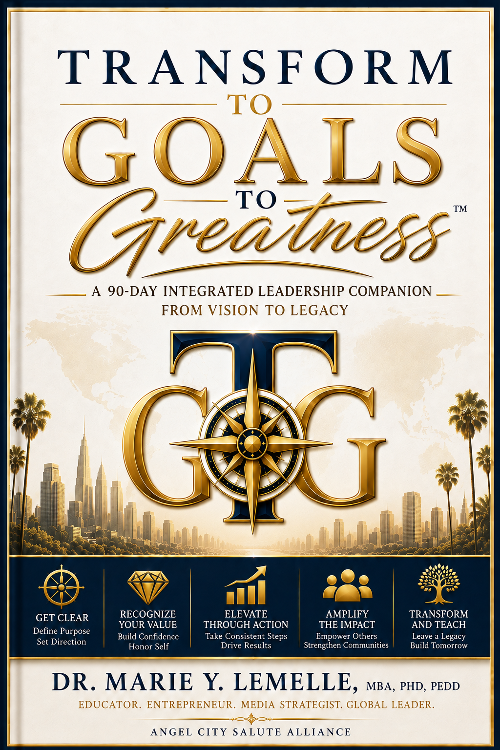 Transform Goals to Greatness, A 90-Day Integrated Leadership Companion, book cover by Dr. Marie Y. Lemelle
