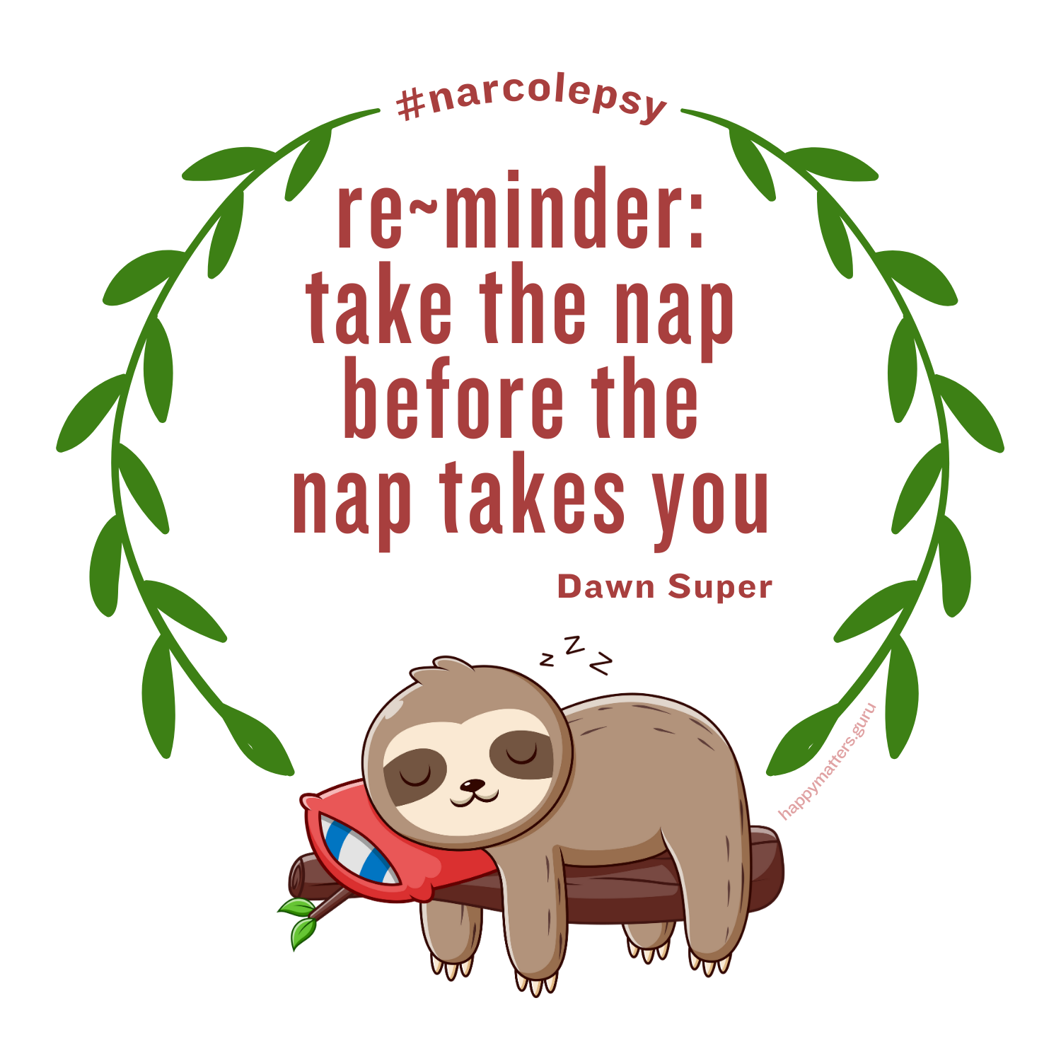 Narcolepsy reminder magnet featuring a sleepy sloth and the words: Re-minder: take the nap before the nap takes you, by Dawn Super