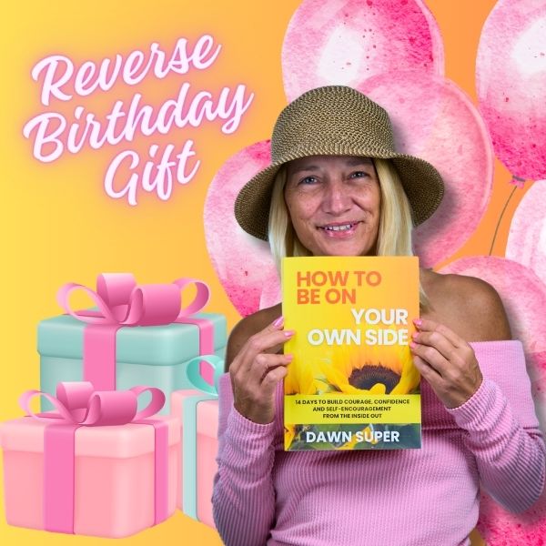 Dawn Super holding her book How to Be on Your Own Side beside the words Reverse Birthday Gift with pink balloons and wrapped presents