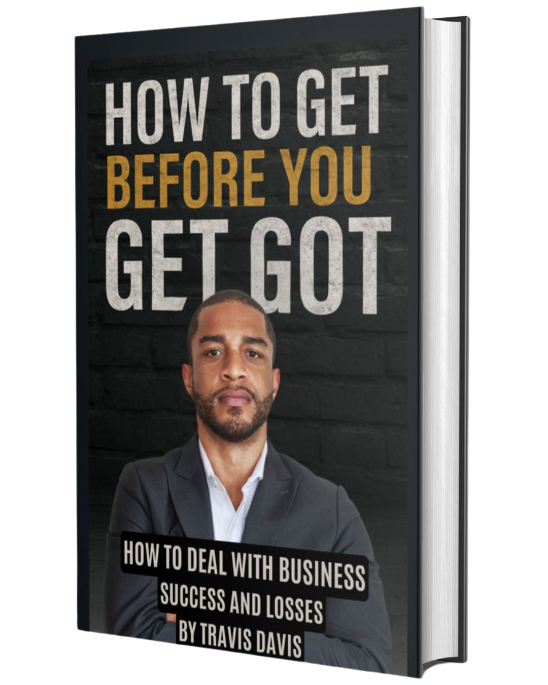 How to Get Before You Get Got by Dr. Travis Davis
