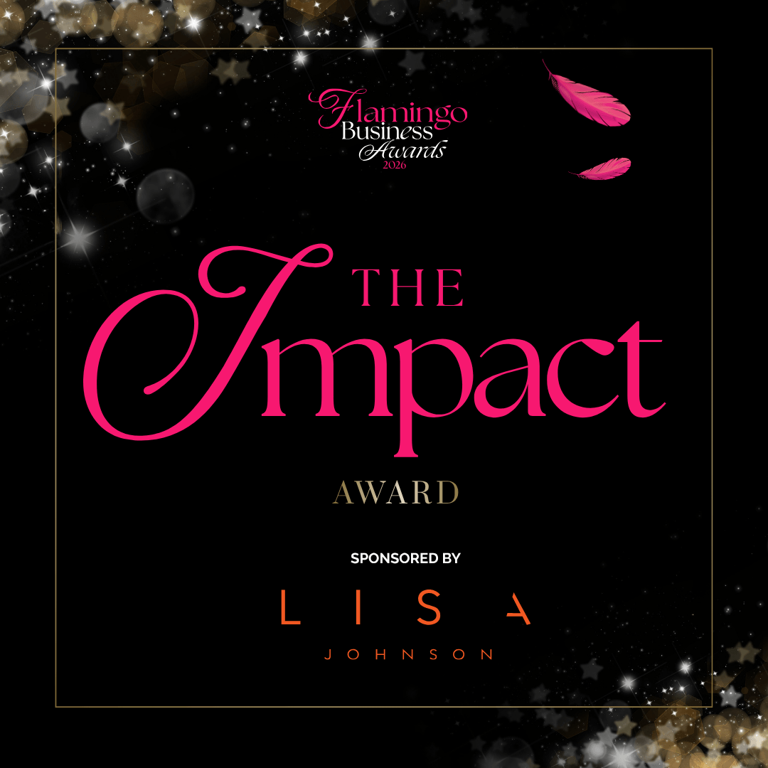 The Impact Award — Flamingo Business Awards 2026. Sponsored by Lisa Johnson.