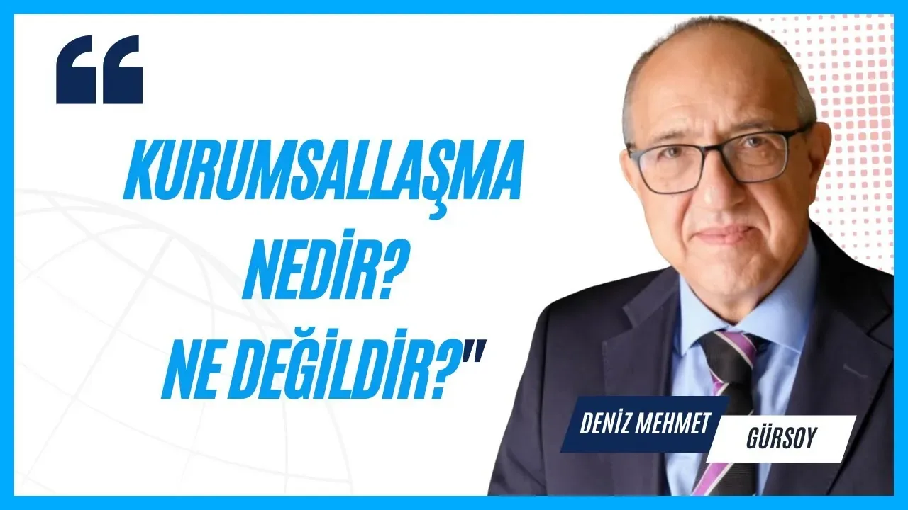 Kurumsallaşma nedir, ne değildir?