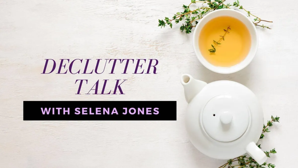 Declutter Talk with Selena Jones