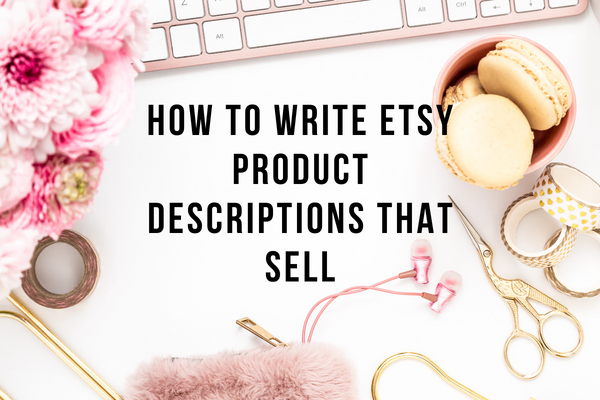 How To Write Etsy Product Descriptions That Sell 5880