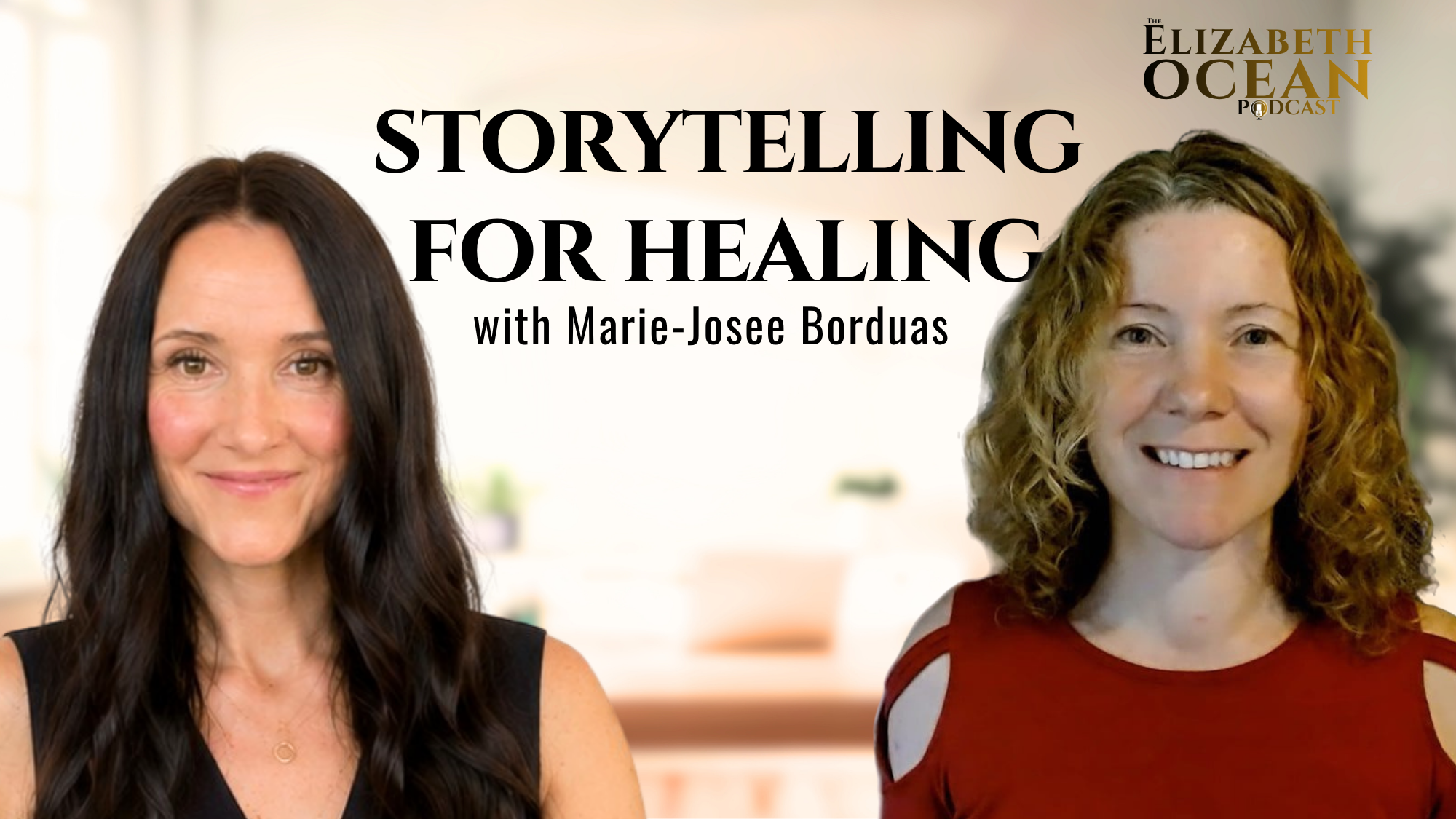Marie-Josée Borduas, story coach, speaker, and writer, discussing healing through storytelling, personal growth, forgiveness, and women's empowerment on The Elizabeth Ocean Podcast.
